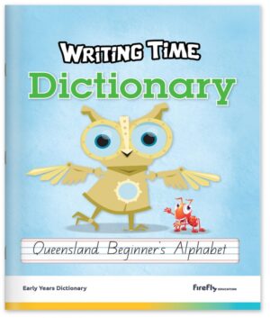 Writing Time - Early Years Dictionary: Queensland Beginner's Alphabet