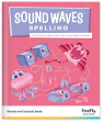 SOUND WAVES SPELLING WORDS AND SOUNDS BOOK